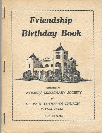 Friendship Birthday Book,. . . St. Paul Lutheran Church, Taylor, Texas