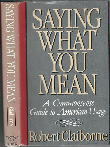 Saying What You Mean: A Commonsense Guide to American Usage