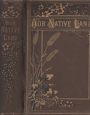 Our Native Land Or, Glances At American Scenery and Places with Sketches of Life and Character