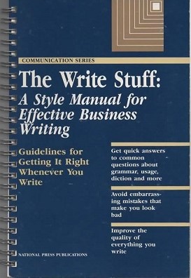The Write Stuff A Style Manual for Effective Business Writing: Guidelines for Getting it Right Whenever You Write