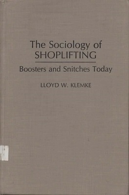 The Sociology of Shoplifting Boosters and Snitches Today