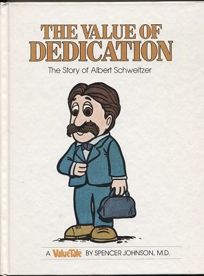 The Value Of Dedication, The Story Of Albert Schweitzer