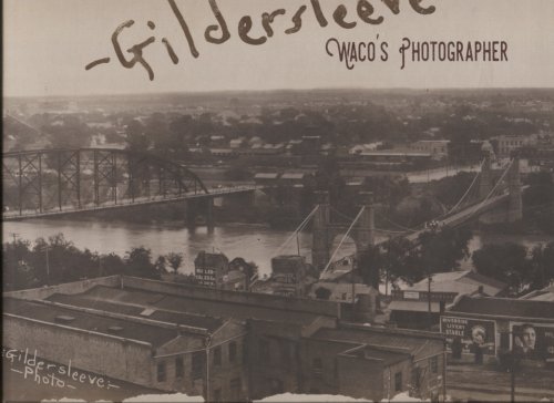 Gildersleeve Waco's Photographer