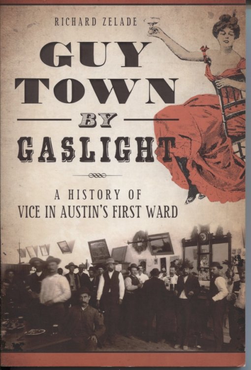 Guy Town By Gaslight. . . A History of Vice in Austin's First Ward