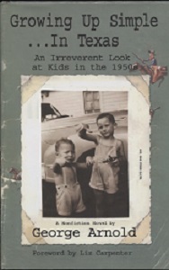 Growing Up Simple--in Texas An Irreverent Look At Kids in the 1950s
