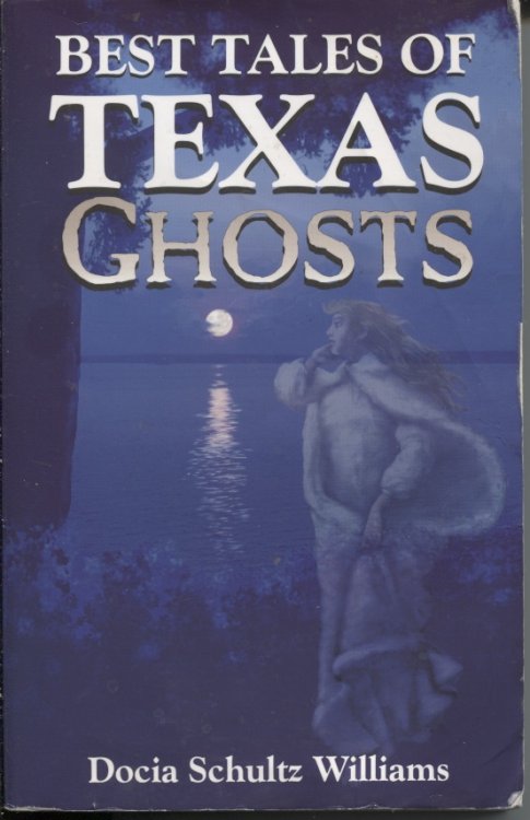 Best Tales of Texas Ghosts. . .