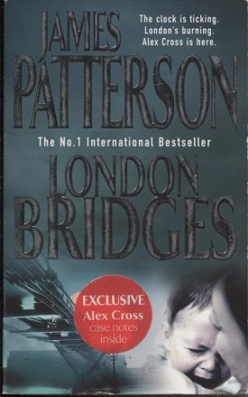 London Bridges The Clock is Ticking--London's Burning--Alex Cross is Here