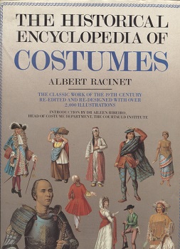 Historical Encyclopedia of Costumes The Classic Work of the 19th Century Re-Edited and Re-Designed with over 2000 Illustrations