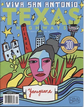 Texas Highways Magazine January 2018. . . Volume 65 / Number 1, Viva San Antonio