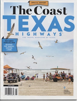 Texas Highways Magazine June 2018. . . Volume 65 Number 6, Special Report Coastal Comeback