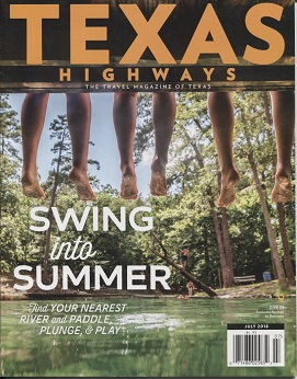 Texas Highways Magazine July 2018. . . Volume 65 Number 7, Swing Into Summer