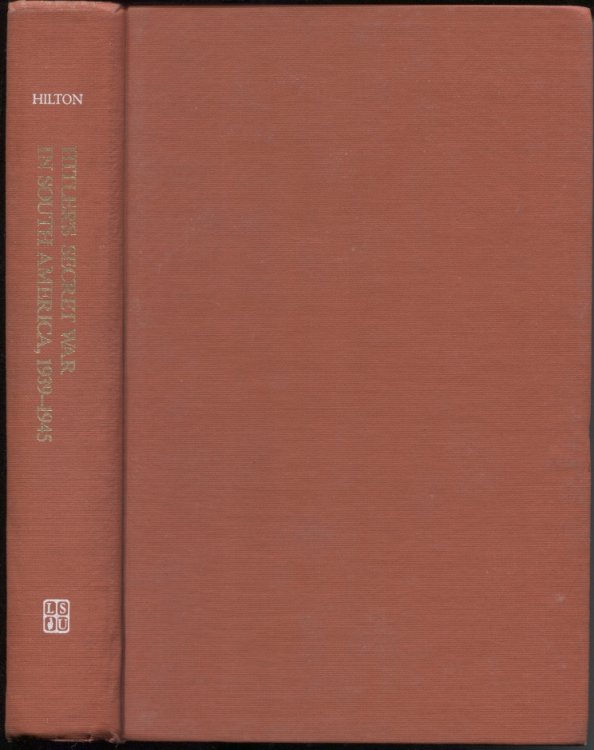 Hitler's Secret War in South America, 1939-1945 German Military Espionage and Allied Counterespionage in Brazil