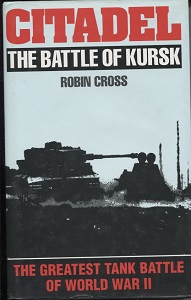 Citadel, The Battle of Kursk The Greatest Tank Battle of World War II