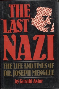 The Last Nazi The Life and Times of Dr. Joseph Mengele
