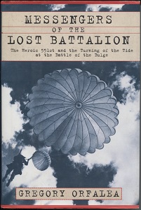 Messengers of the Lost Battalion The Heroic 551st and the Turning of the Tide At the Battle of the Bulge