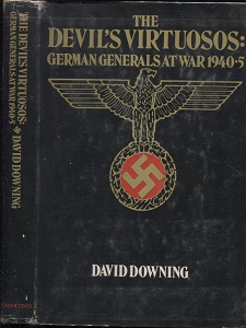 The Devil's Virtuosos: German Generals At War 1940-5