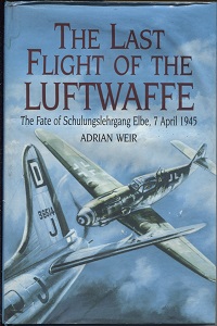 The Last Flight of the Luftwaffe The Fate of Schulungslehrgang Elbe, 7 April 1945