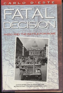 Fatal Decision Anzio and the Battle for Rome