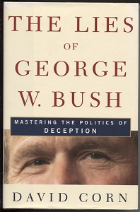 The Lies of George W. Bush Mastering the Politics of Deception