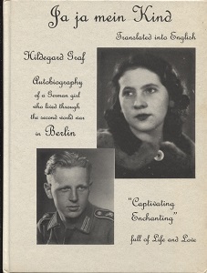 Ja Ja Mein Kind Autobiography of a German Girl Who Lived through the Second World War in Berlin