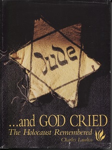 And God Cried The Holocaust Remembered