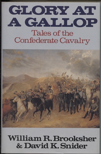 Glory At A Gallop Tales of the Confederate Cavalry