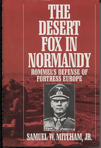 The Desert Fox in Normandy Rommel's Defense of Fortress Europe