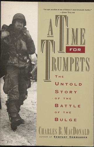 A Time for Trumpets The Untold Story of the Battle of the Bulge