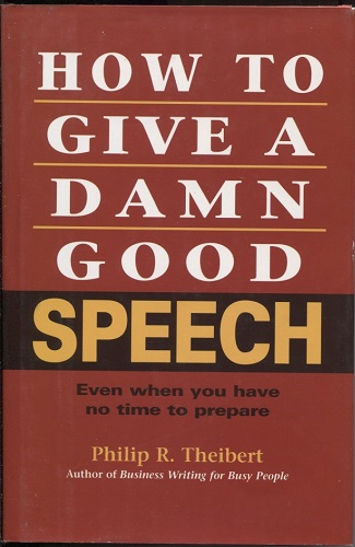 Image for How to Give a Damn Good Speech Even when You Have No Time to Prepare How to Give a Damn Good Speech Even when You Have No Time to Prepare
