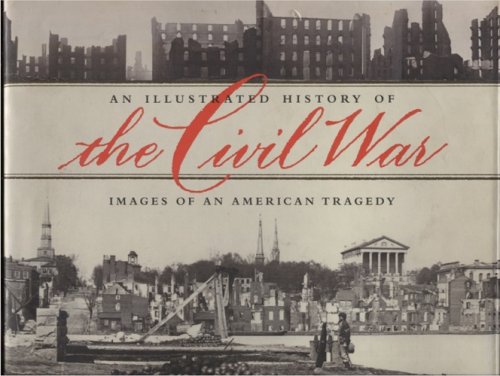 Image for An Illustrated History of the Civil War Images of an American Tragedy An Illustrated History of the Civil War Images of an American Tragedy