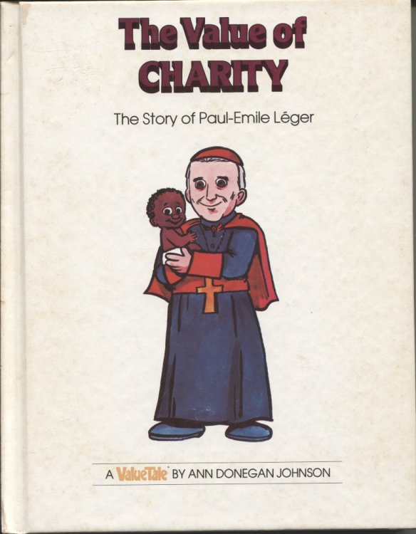 The Value of Charity The Story of Paul-Emile Leger