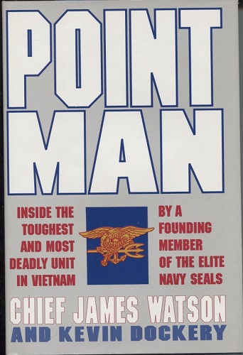 Point Man Inside the Toughest and Most Deadly Unit in Vietnam by a Founding Member of the Elite Navy Seals