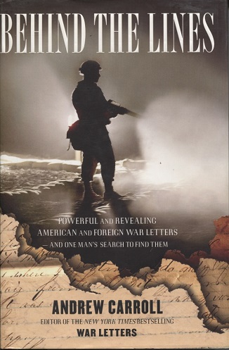 Behind the Lines Powerful and Revealing American and Foreign War Letters---And One Man's Search to Find Them