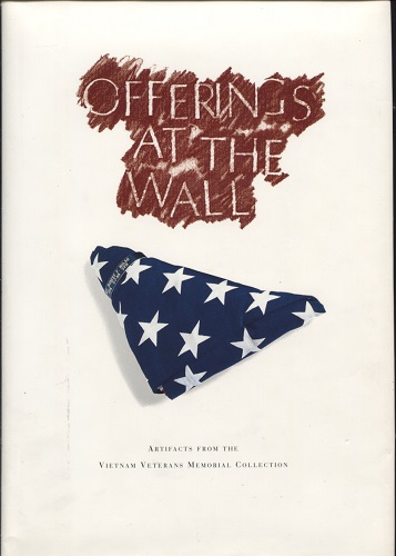 Offerings At the Wall Artifacts from the Vietnam Veterans Memorial Collection