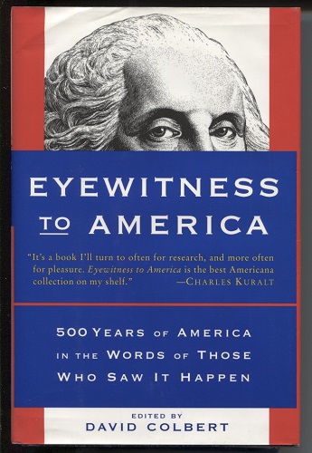 Eyewitness to America 500 Years of America in the Words of Those Who Saw it Happen