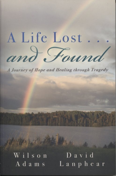 A Life Lost. and Found A Journey of Hope and Healing through Tragedy