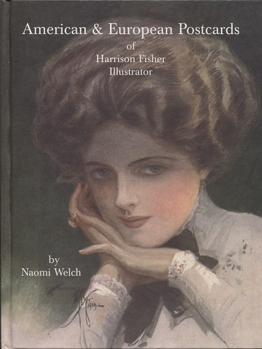 American and European Postcards of Harrison Fisher Illustrator Reference Book, Price Guide & Collector's Checklist