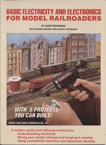 Basic Electricity and Electronics for Model Railroaders Railroad Handbook #24