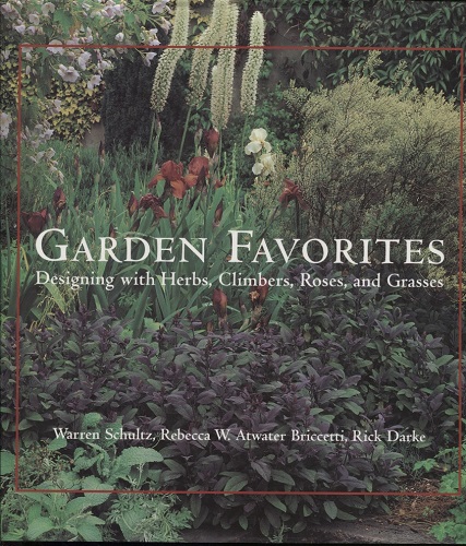 Garden Favorites Designing with Herbs, Climbers, Roses, and Grasses