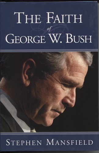 The Faith of George W. Bush