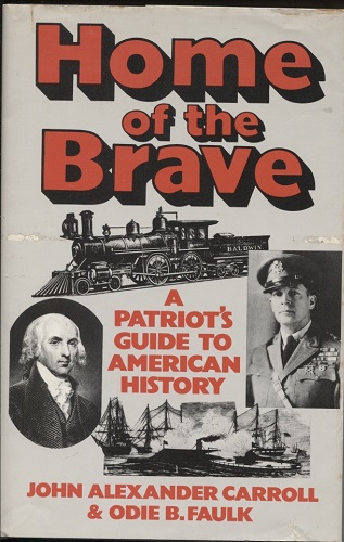 Home of the Brave A Patriot's Guide to American History