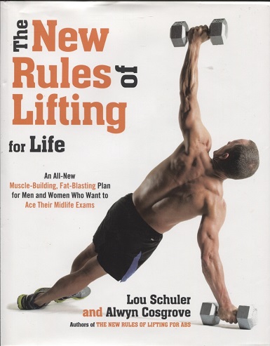 The New Rules of Lifting for Life An All-New Muscle-Building, Fat-Blasting Plan for Men and Women Who Want to Ace Their Midlife Exams