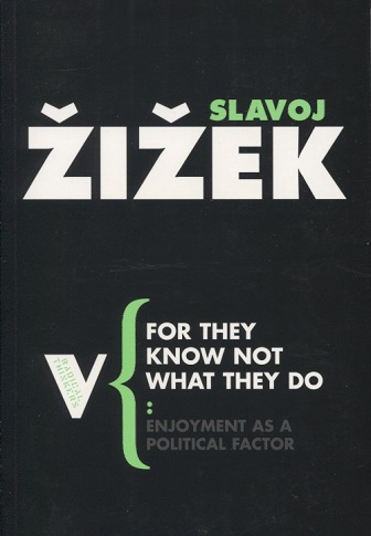 For They Know Not What They Do Enjoyment As a Political Factor