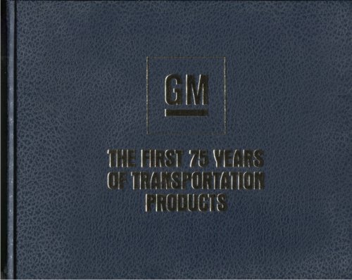 General Motors, the First 75 Years of Transportation Products