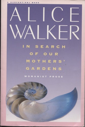 In Search Of Our Mothers' Gardens Womanist Prose