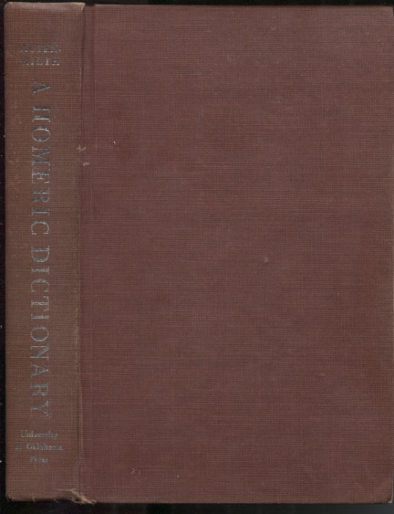 A Homeric Dictionary For Schools And Colleges, Based Upon The German Of Dr. Georg Autenrieth Translated by Robert P. Keep, Revised by Isaac Flagg