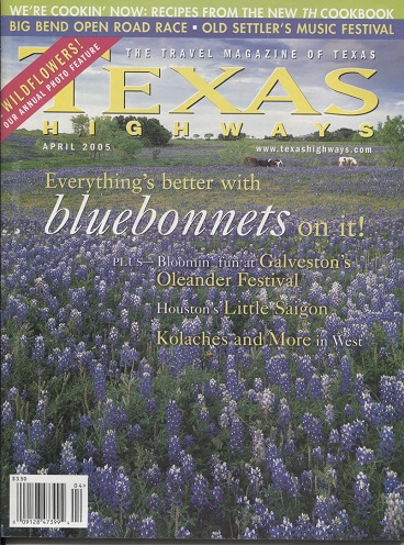 Texas Highways Magazine, April 2005. . . Travel Magazine of Texas