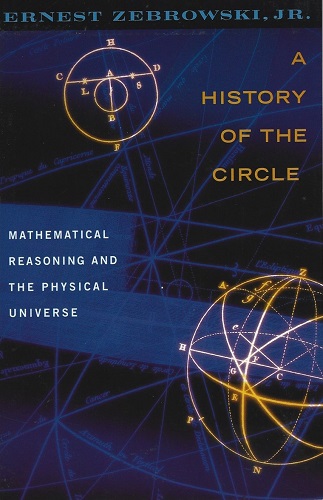 A History of the Circle Mathematical Reasoning and the Physical Universe