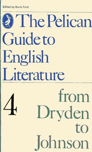 The Pelican Guide to English Literature From Dryden to Johnson, Volume 4