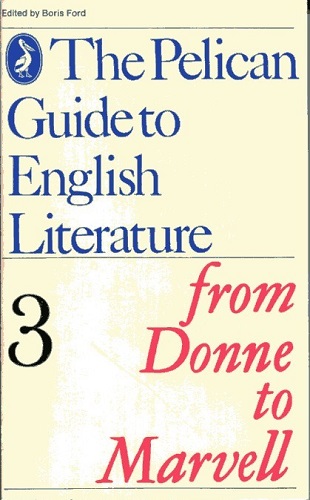 The Pelican Guide to English Literature From Donne to Marvell, Volume 3